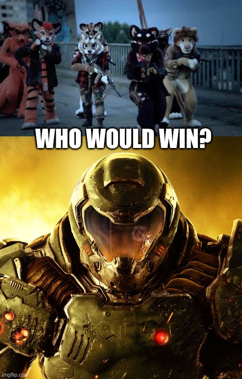 WHO WOULD WIN? | image tagged in furry army,doom slayer | made w/ Imgflip meme maker