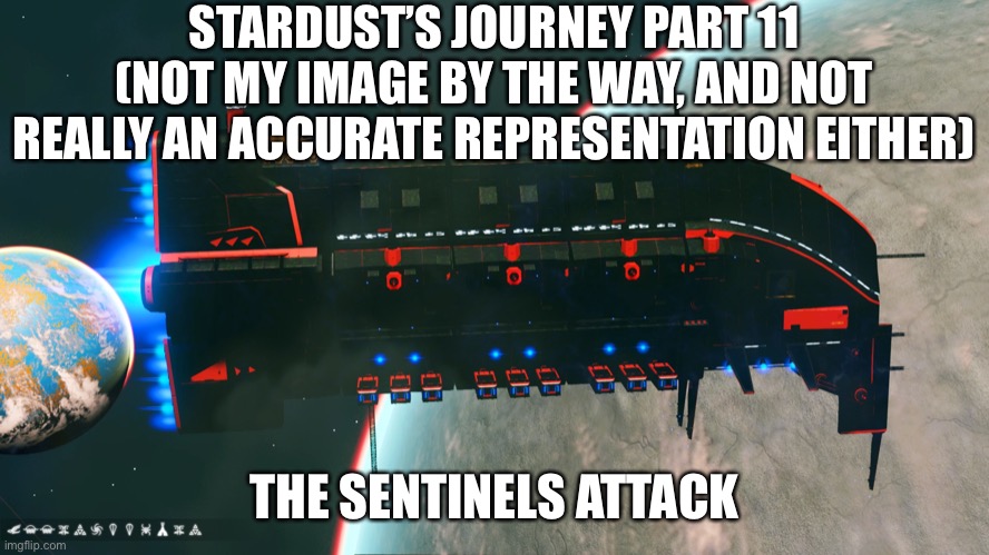 A short story post, the next one will take place a year later (I might post it soon) | STARDUST’S JOURNEY PART 11
(NOT MY IMAGE BY THE WAY, AND NOT REALLY AN ACCURATE REPRESENTATION EITHER); THE SENTINELS ATTACK | made w/ Imgflip meme maker