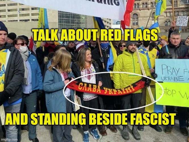 Red Flags | TALK ABOUT RED FLAGS; AND STANDING BESIDE FASCIST | image tagged in red flags,freeland,evilmandoevil,liberal hypocrisy,government corruption,liars | made w/ Imgflip meme maker