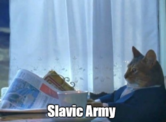 I Should Buy A Boat Cat | Slavic Army | image tagged in memes,i should buy a boat cat,slavic army | made w/ Imgflip meme maker