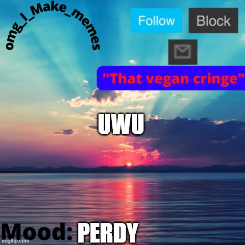 Is des perdy | UWU; PERDY | image tagged in is des perdy | made w/ Imgflip meme maker