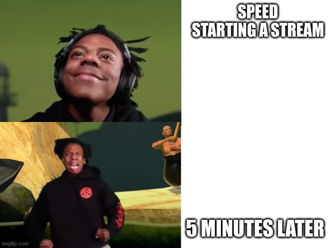 speed | SPEED STARTING A STREAM; 5 MINUTES LATER | image tagged in ishowspeed happy to sad | made w/ Imgflip meme maker