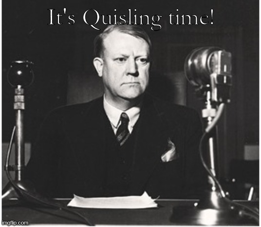 It's Quisling time! | made w/ Imgflip meme maker