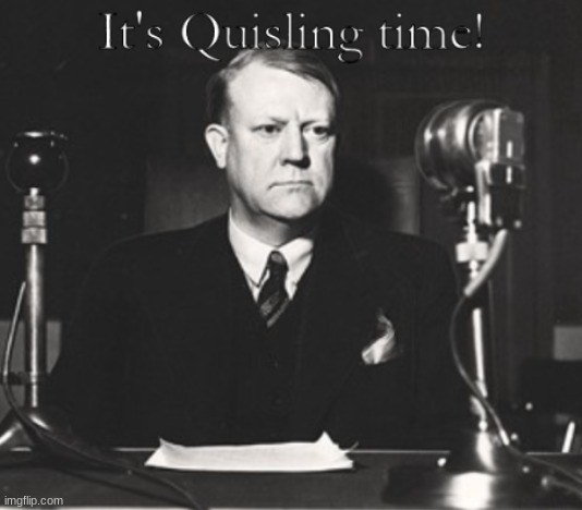 Template "Quisling means traitor" for those special politicians | image tagged in quisling means traitor,traitor,treason,fascist | made w/ Imgflip meme maker