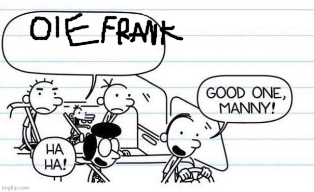 good one manny | image tagged in good one manny | made w/ Imgflip meme maker
