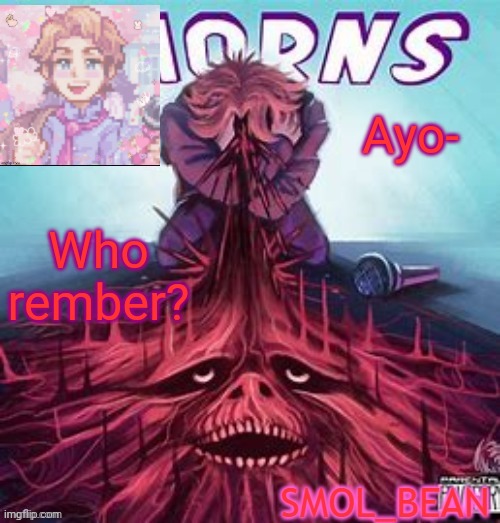 Sayori's Senpai Temp | Ayo-; Who rember? | image tagged in sayori's senpai temp | made w/ Imgflip meme maker