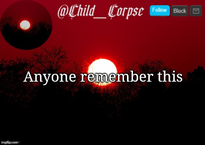 Trend time | Anyone remember this | image tagged in child_corpse announcement template | made w/ Imgflip meme maker