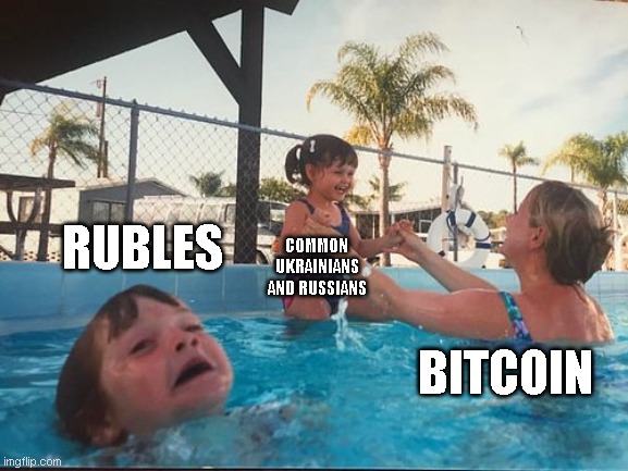 drowning kid in the pool | RUBLES; COMMON UKRAINIANS AND RUSSIANS; BITCOIN | image tagged in drowning kid in the pool | made w/ Imgflip meme maker