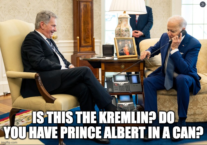 Prank Call | IS THIS THE KREMLIN? DO YOU HAVE PRINCE ALBERT IN A CAN? | image tagged in russia,prank,phone call,joe biden,politics | made w/ Imgflip meme maker
