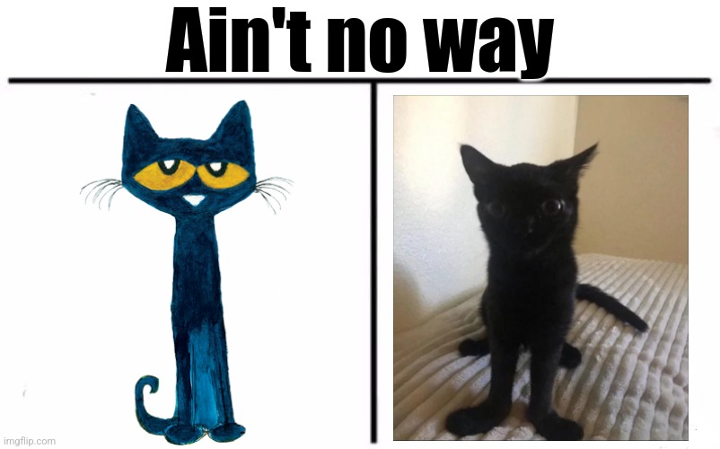 Pete and jinx are the same!?!??!?! | Ain't no way | image tagged in memes,who would win | made w/ Imgflip meme maker