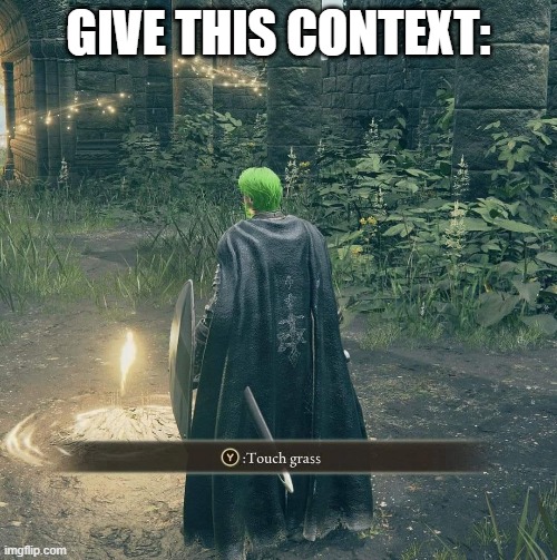 GIVE THIS CONTEXT: | made w/ Imgflip meme maker