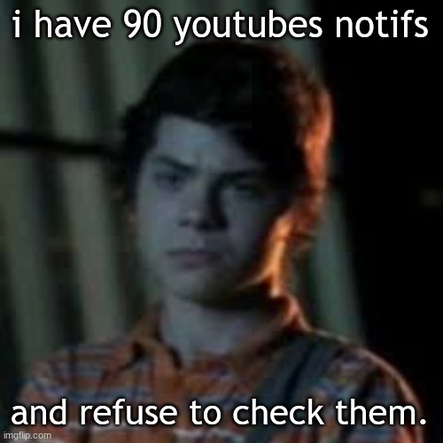 bro you just posted crinj | i have 90 youtubes notifs; and refuse to check them. | image tagged in bro you just posted crinj | made w/ Imgflip meme maker