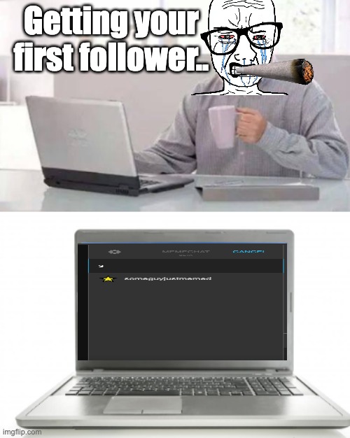First follower.. | Getting your first follower.. | image tagged in harold's screen | made w/ Imgflip meme maker