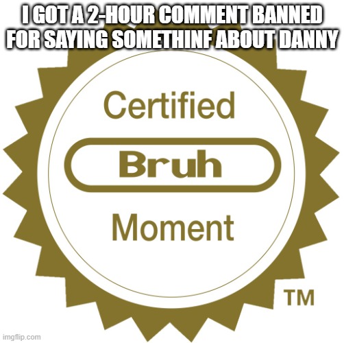 certified bruh moment