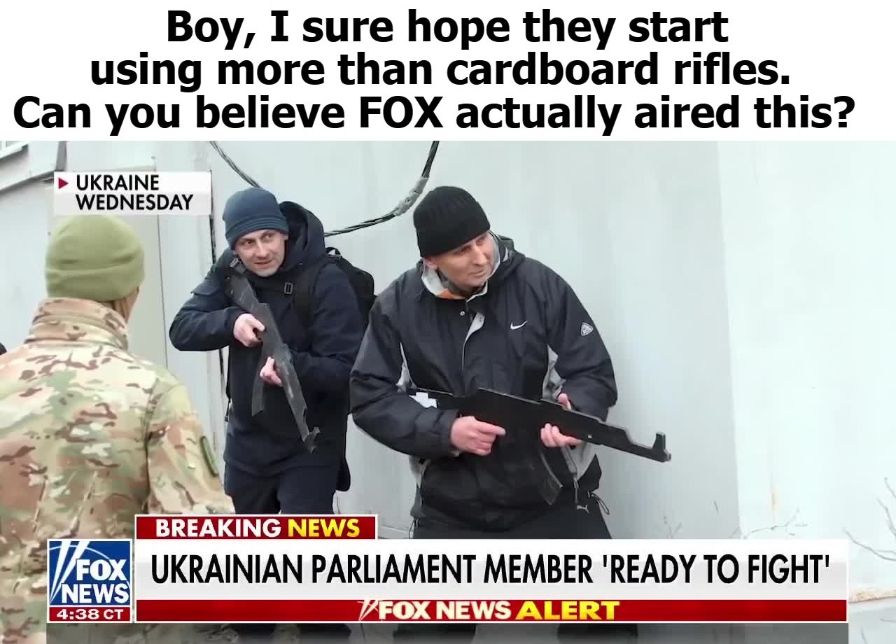 Boy I sure hope they start using more than cardboard rifles. | image tagged in ukraine,ukrainian lives matter,cardboard guns,cardboard rifles,fox news,lamestream media | made w/ Imgflip meme maker
