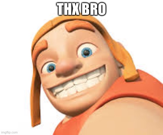 Clash of clans | THX BRO | image tagged in clash of clans | made w/ Imgflip meme maker