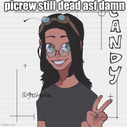 picrew still dead asf damn | made w/ Imgflip meme maker