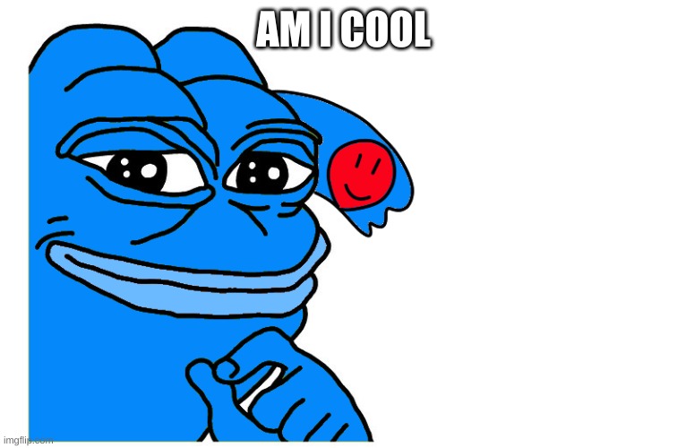 pepe Ria | AM I COOL | image tagged in pepe ria | made w/ Imgflip meme maker