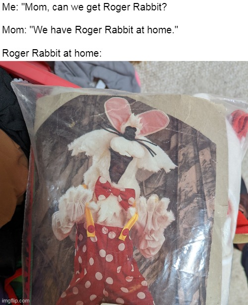 Slightly Alarming | Me: "Mom, can we get Roger Rabbit?
 
Mom: "We have Roger Rabbit at home."
 
Roger Rabbit at home: | image tagged in meme,memes,humor,roger rabbit | made w/ Imgflip meme maker