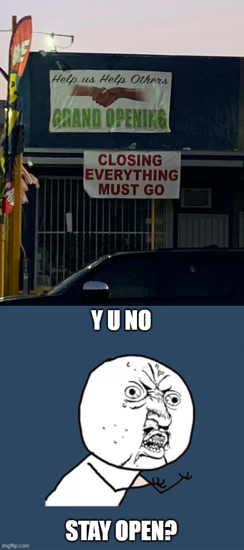 Tragedy of the Commons | Y U NO; STAY OPEN? | image tagged in memes,y u no,meme,humor,signs | made w/ Imgflip meme maker