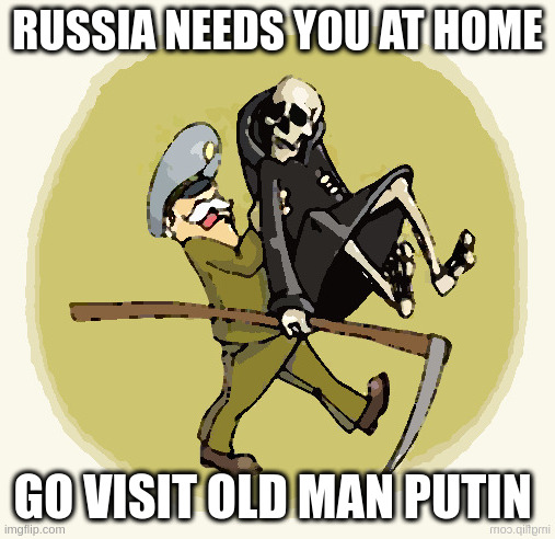 RUSSIA NEEDS YOU AT HOME GO VISIT OLD MAN PUTIN | made w/ Imgflip meme maker