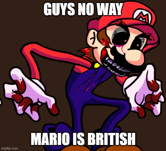 GUYS NO WAY MARIO IS BRITISH | made w/ Imgflip meme maker