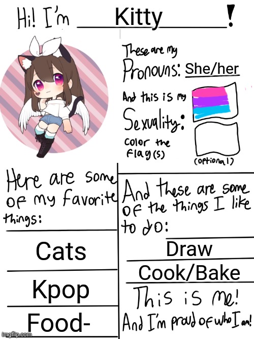 :> | Kitty; She/her; Cats; Draw; Cook/Bake; Kpop; Food- | image tagged in lgbtq stream account profile | made w/ Imgflip meme maker