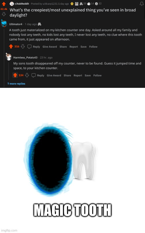 Teeth shall never be underestimated. | MAGIC TOOTH | image tagged in tooth,portal,reddit | made w/ Imgflip meme maker
