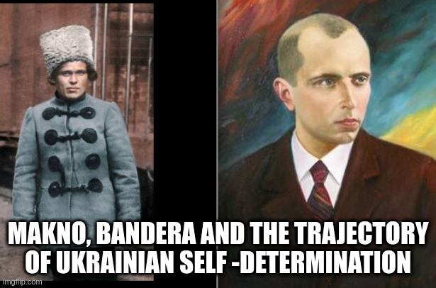 MAKNO, BANDERA AND THE TRAJECTORY OF UKRAINIAN SELF -DETERMINATION | made w/ Imgflip meme maker