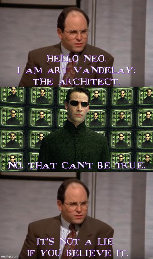 George Costanza: the architect | image tagged in george costanza,neo,matrix,architect,seinfeld | made w/ Imgflip meme maker