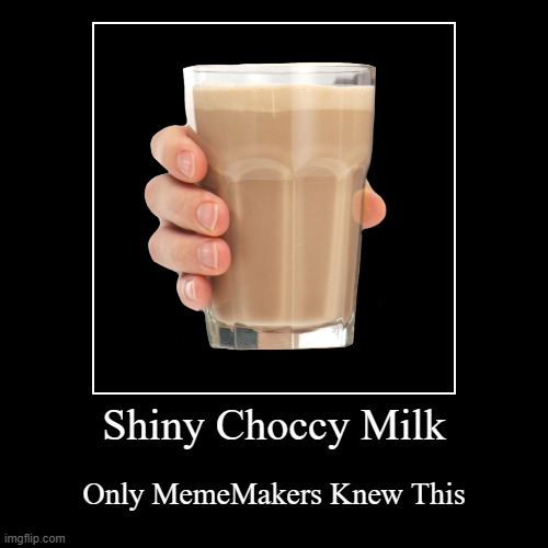Choccy Milk | image tagged in funny,demotivationals | made w/ Imgflip demotivational maker