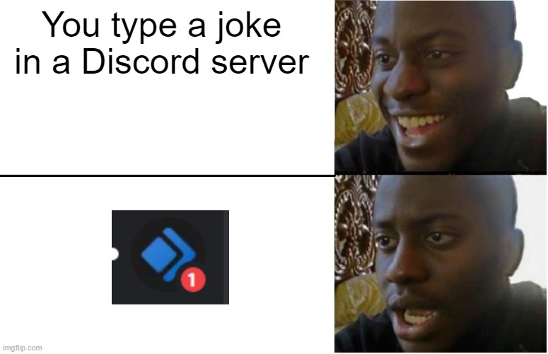 Disappointed Black Guy | You type a joke in a Discord server | image tagged in disappointed black guy | made w/ Imgflip meme maker