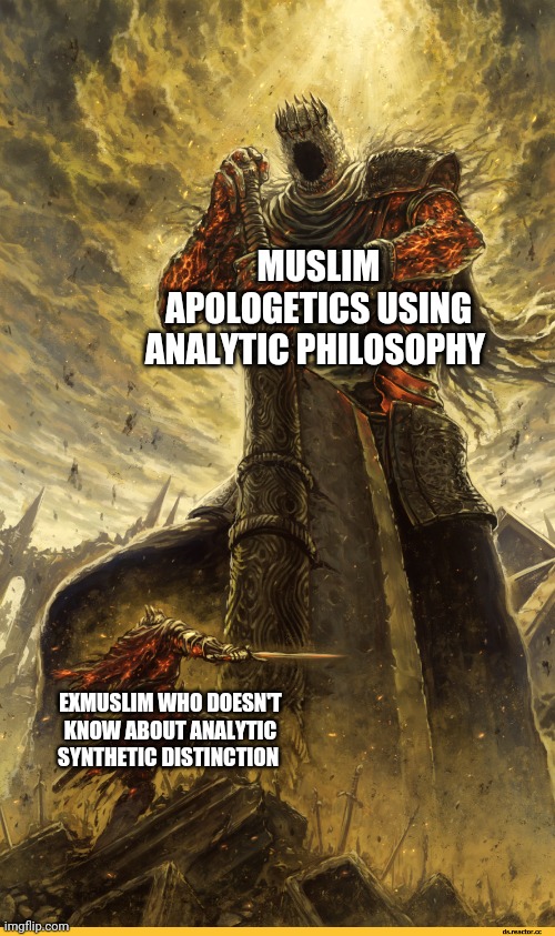 Muslim vs exmuslim | MUSLIM APOLOGETICS USING ANALYTIC PHILOSOPHY; EXMUSLIM WHO DOESN'T KNOW ABOUT ANALYTIC SYNTHETIC DISTINCTION | image tagged in giant vs man | made w/ Imgflip meme maker