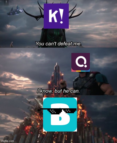 Blooket is better | image tagged in you can't defeat me,blooket,kahoot | made w/ Imgflip meme maker