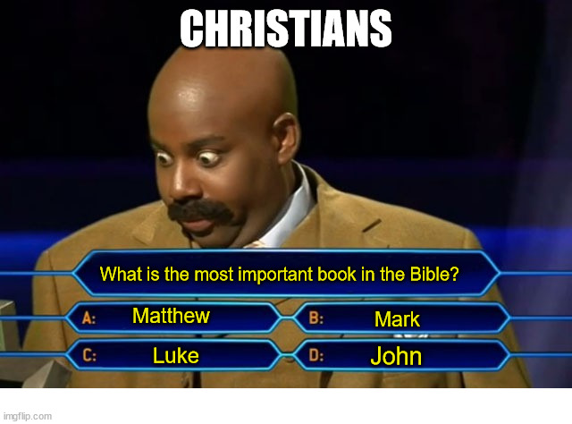 Hard Choices | CHRISTIANS; What is the most important book in the Bible? Matthew; Mark; John; Luke | image tagged in who wants to be a millionaire,dank,christian,memes,r/dankchristianmemes | made w/ Imgflip meme maker