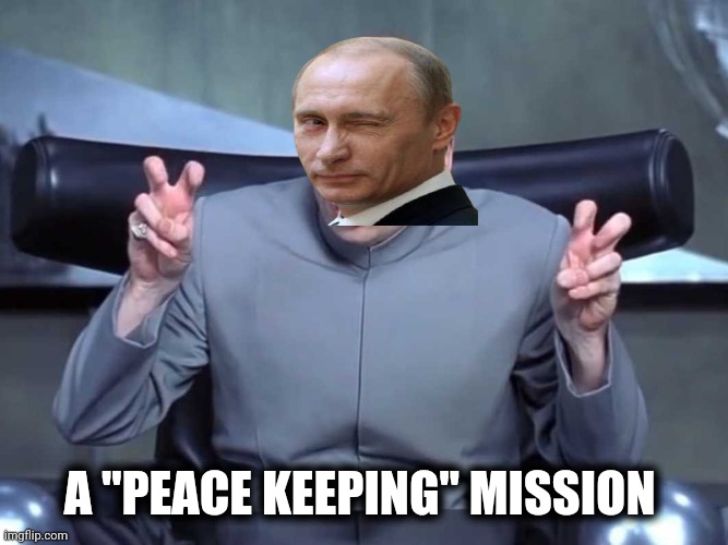Dr Evil Quotes | A "PEACE KEEPING" MISSION | image tagged in dr evil quotes | made w/ Imgflip meme maker