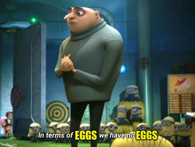 In terms of money, we have no money | EGGS EGGS | image tagged in in terms of money we have no money | made w/ Imgflip meme maker