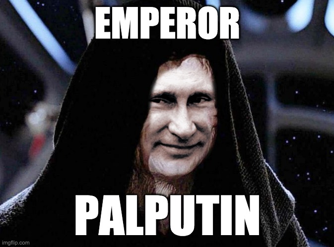EMPEROR PALPUTIN |  EMPEROR; PALPUTIN | image tagged in vladimir putin,putin,ukraine,star wars,starwars,dark side | made w/ Imgflip meme maker