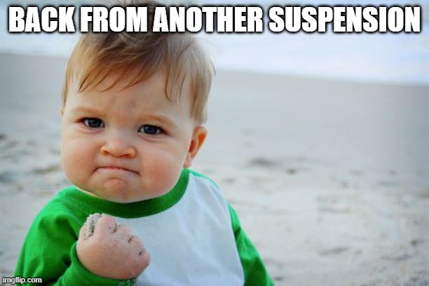 Success Kid Original Meme | BACK FROM ANOTHER SUSPENSION | image tagged in memes,success kid original | made w/ Imgflip meme maker