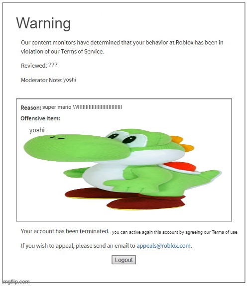 Moderation System | Warning; ??? yoshi; super mario WIIIIIIIIIIIIIIIIIIIIIIIIIIIII; yoshi; you can active again this account by agreeing our Terms of use | image tagged in moderation system | made w/ Imgflip meme maker