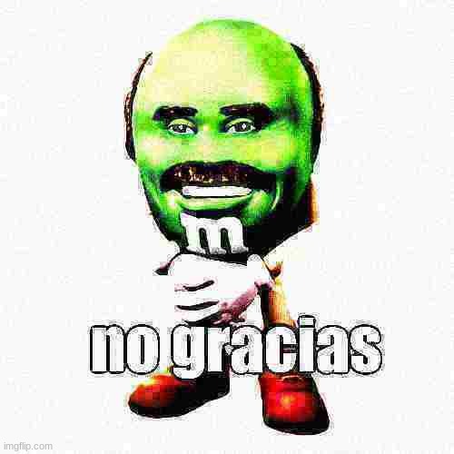 No Gracias | image tagged in no gracias | made w/ Imgflip meme maker