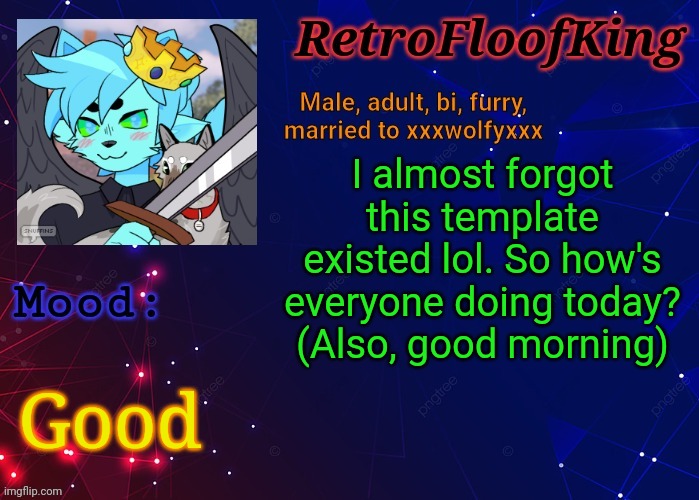 Morning fellow furs! :3 | I almost forgot this template existed lol. So how's everyone doing today? (Also, good morning); Good | image tagged in retrofloofking official announcement template | made w/ Imgflip meme maker