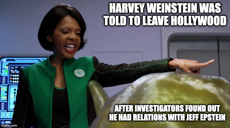 Weinstein Banned | HARVEY WEINSTEIN WAS TOLD TO LEAVE HOLLYWOOD; AFTER INVESTIGATORS FOUND OUT HE HAD RELATIONS WITH JEFF EPSTEIN | image tagged in harvey weinstein,memes | made w/ Imgflip meme maker