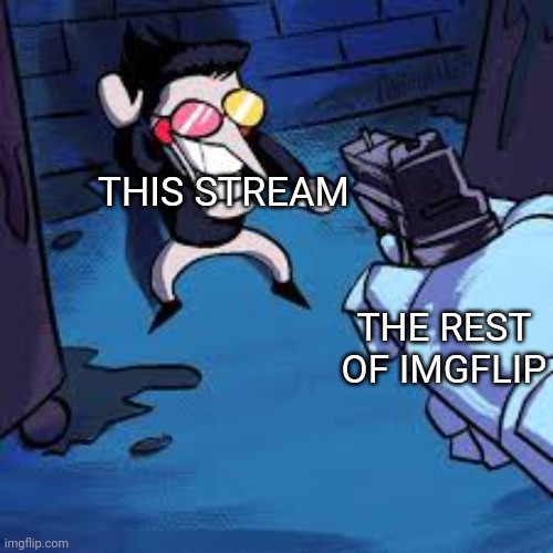 Spamton Gun |  THIS STREAM; THE REST OF IMGFLIP | image tagged in spamton gun | made w/ Imgflip meme maker