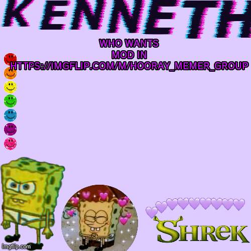 Kenneth | WHO WANTS MOD IN HTTPS://IMGFLIP.COM/M/HOORAY_MEMER_GROUP | image tagged in kenneth- announcement temp | made w/ Imgflip meme maker