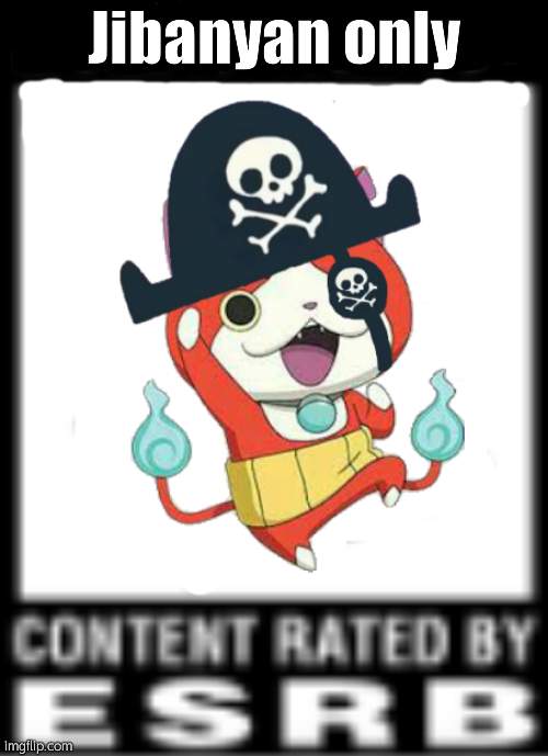 Pirate Jibanyan |  Jibanyan only | image tagged in piratejibanyan,esrb rating | made w/ Imgflip meme maker