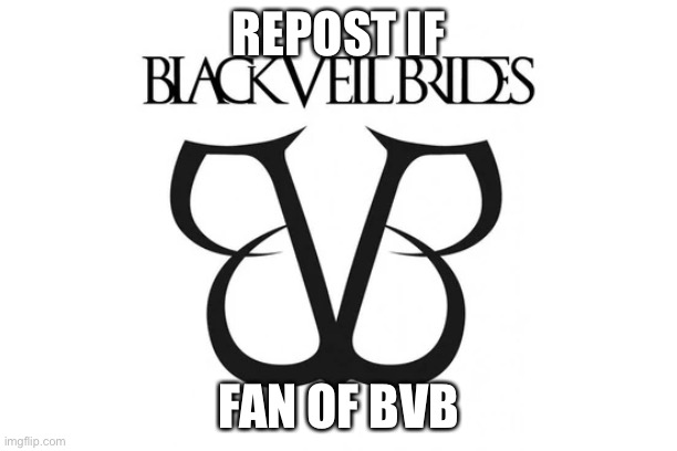 UwU | REPOST IF; FAN OF BVB | made w/ Imgflip meme maker
