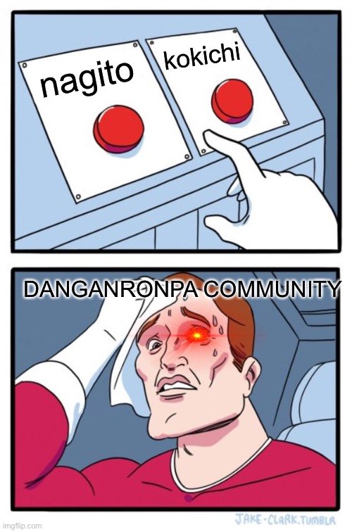Two Buttons Meme | kokichi; nagito; DANGANRONPA COMMUNITY | image tagged in memes,two buttons,danganronpa,sussy baka,ha ha tags go brr,unnecessary tags | made w/ Imgflip meme maker