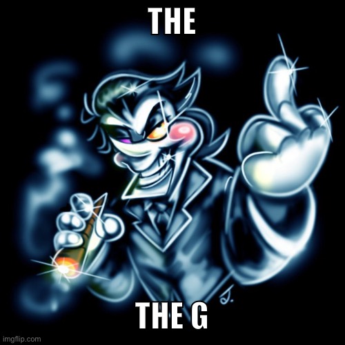 the g | THE; THE G | image tagged in spamton g | made w/ Imgflip meme maker