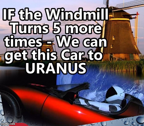 Uranus is a Wonderful place !!! | image tagged in tesla,clean energy,elon musk | made w/ Imgflip meme maker